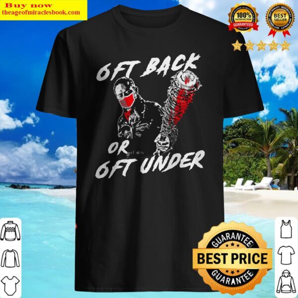 Negan 6ft back or 6ft under Shirt