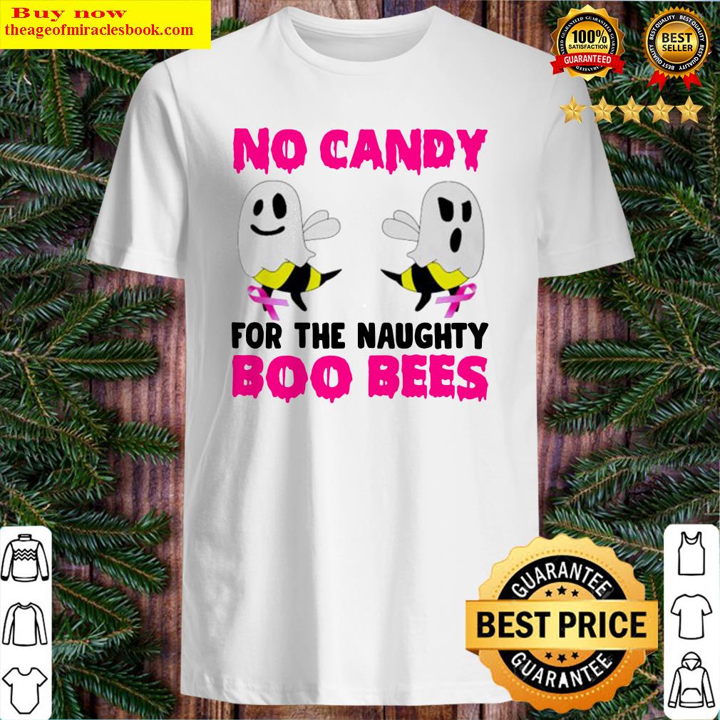 No candy for the naughty boo bees shirt, hoodie, tank top, sweater No candy for the naughty boo bees shirt, hoodie, tank top, sweater