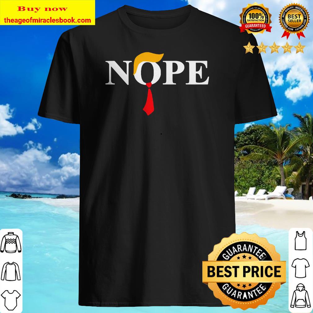 Nope Red Tie Trump Wig Funny Anti-Trump shirt
