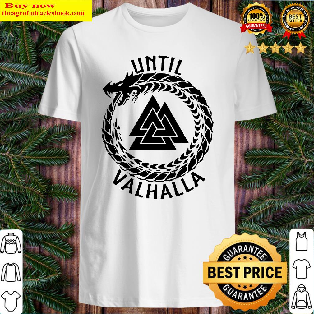 Odin Viking Age Valknut Until Valhalla shirt