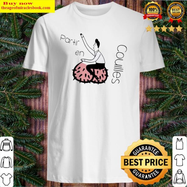 Partir En Couilles Shirt