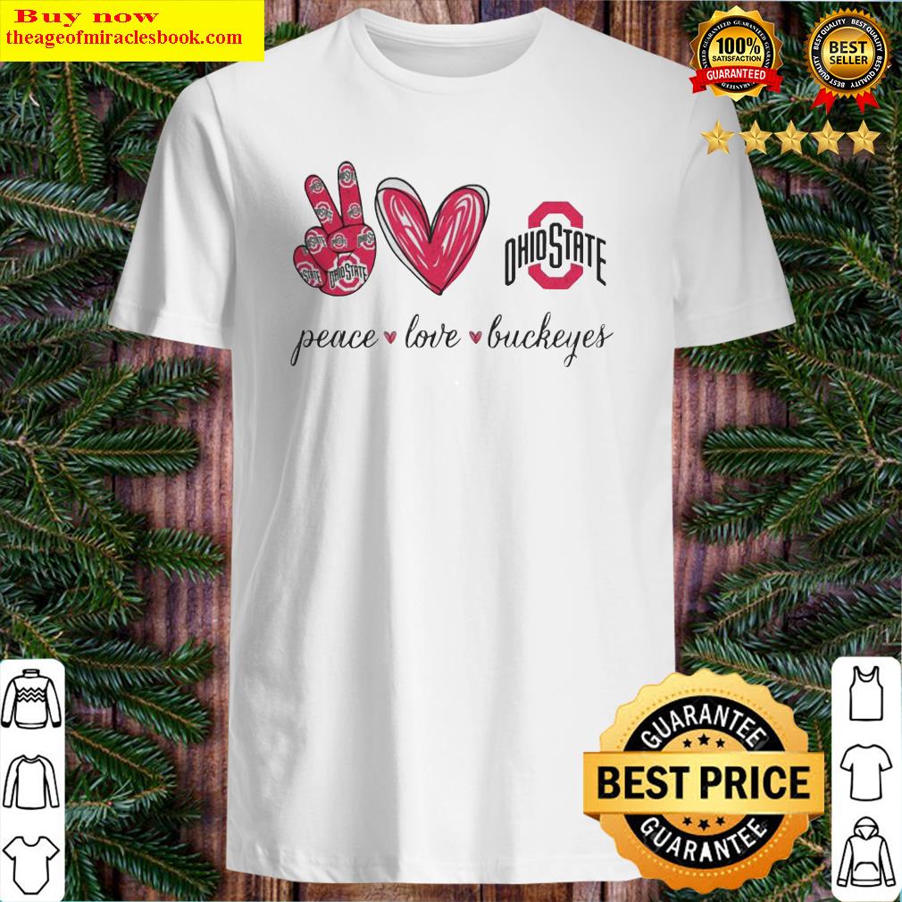Peace Love Buckeyes Ohio State shirt, sweater Peace Love Buckeyes Ohio State shirt, sweater