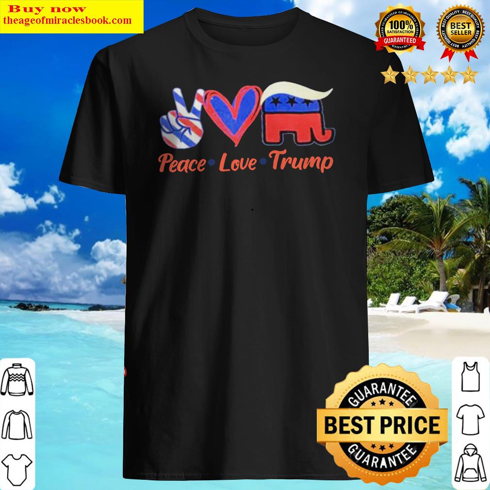 Peace love Trump America Flag shirt, hoodie, tank top, sweater Peace love Trump America Flag shirt, hoodie, tank top, sweater