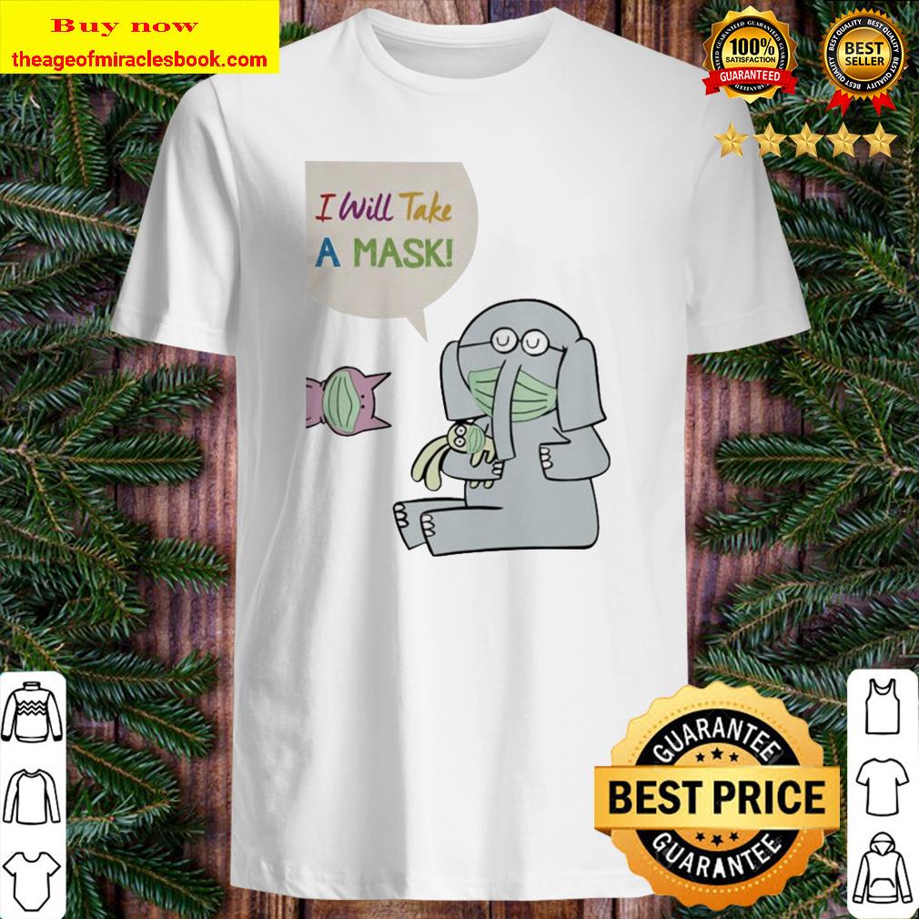 Piggie and Elephant I will take a mask shirt