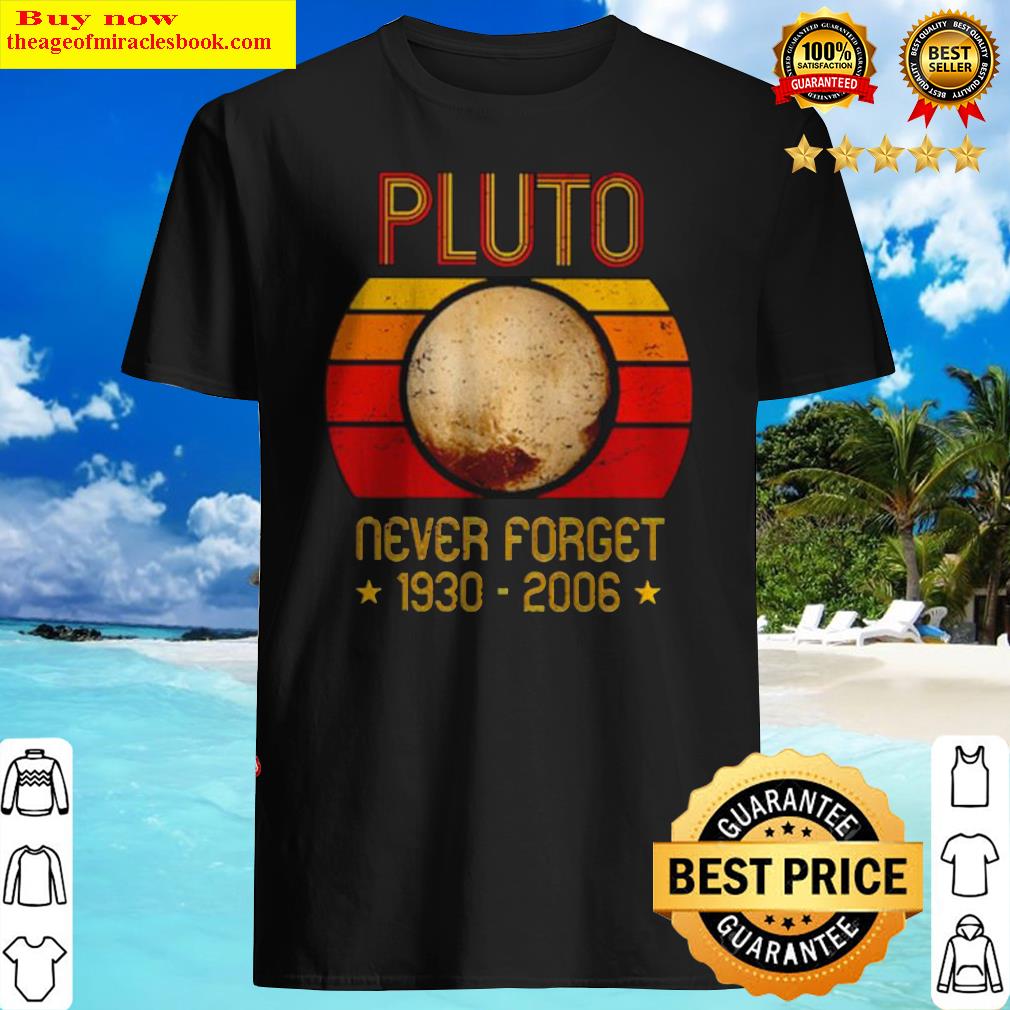 Pluto never forget 1930 2006 retro shirt