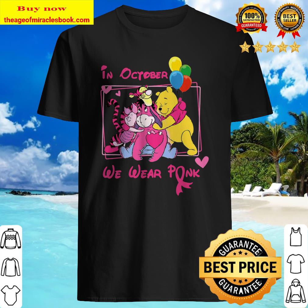 Pooh Friend Breast Cancer In October we wear Pink shirt