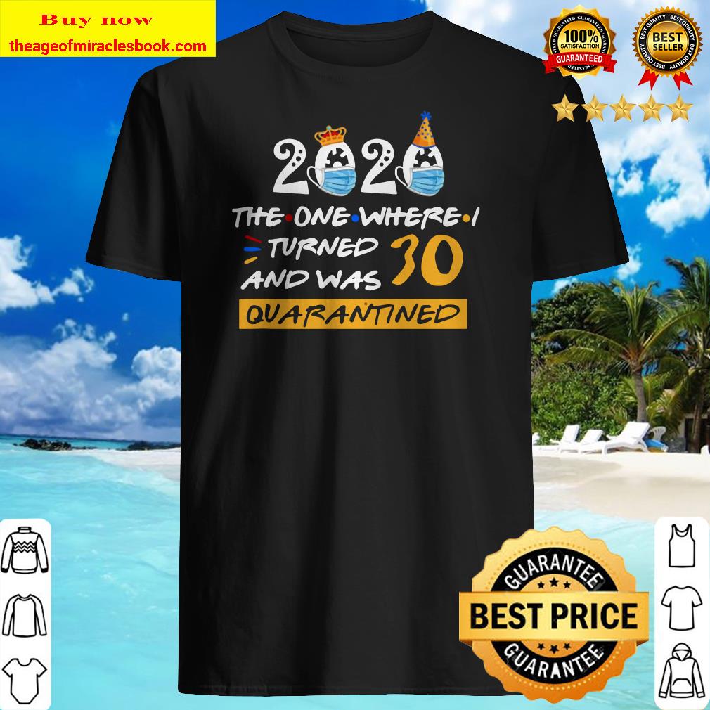 Quarantine Birthday Gifts shirt, hoodie, tank top, sweater Quarantine Birthday Gifts shirt, hoodie, tank top, sweater