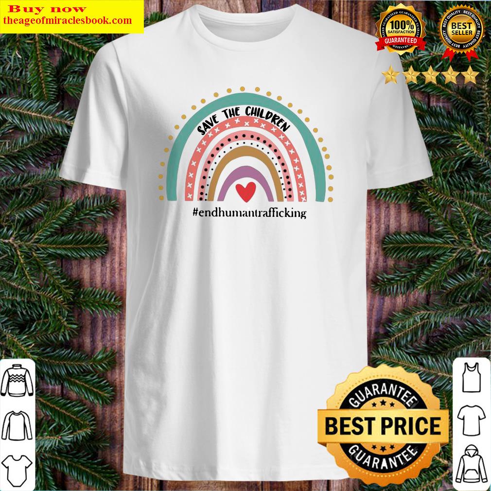 Save The Children End Human Trafficking Shirt, hoodie, tank top, sweater