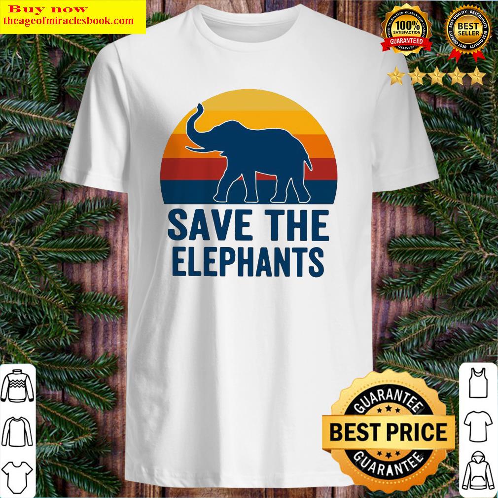 Save The Elephant Vintage Retro Shirt, Sweater Save The Elephant Vintage Retro Shirt, Sweater