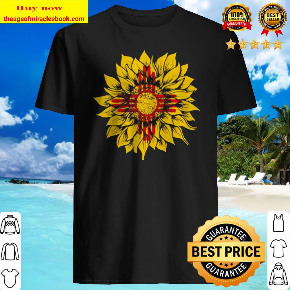 Sunflower New Mexico flag shirt, hoodie, tank top, sweater Sunflower New Mexico flag shirt, hoodie, tank top, sweater