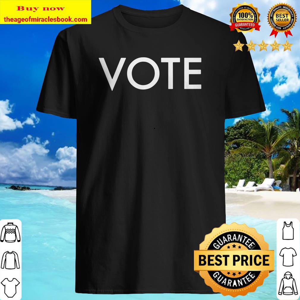 Vote shirt, hoodie, tank top, sweater Vote shirt, hoodie, tank top, sweater