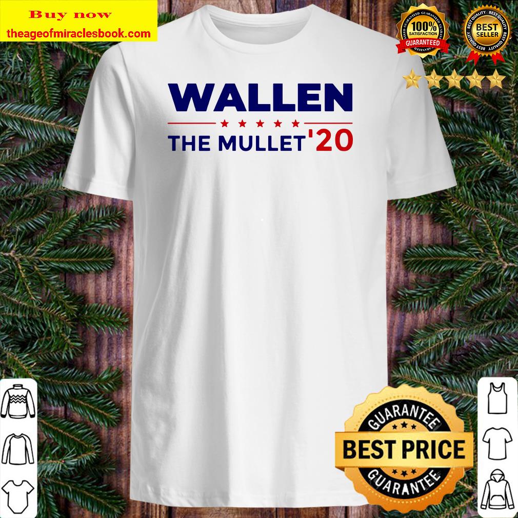 Wallen the Mullet’ 2020 shirt, hoodie, tank top, sweater