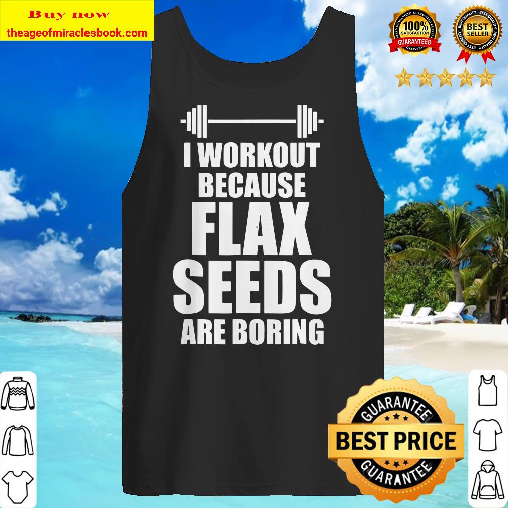 Alternative view of Workouts and Healthy Flax Seed Funny T-Shirt