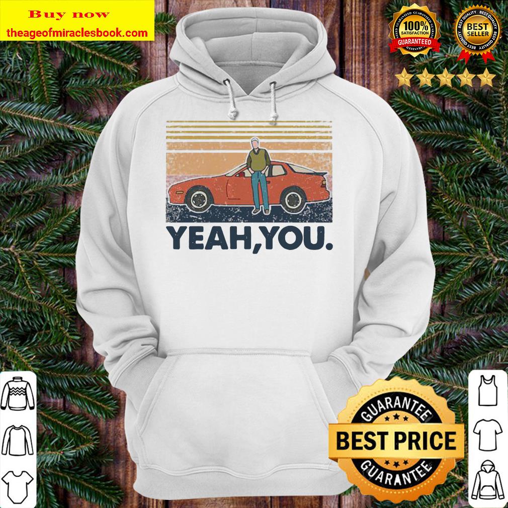Yeah, You Car Vintage Retro Hoodie