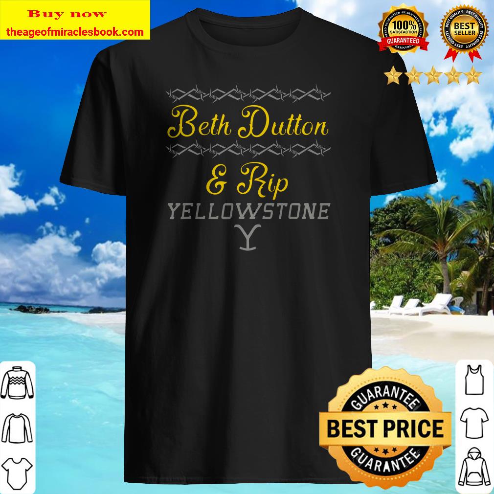 Yellowstone Beth Rip T-Shirt, shirt, hoodie, tank top, sweater Yellowstone Beth Rip T-Shirt, shirt, hoodie, tank top, sweater
