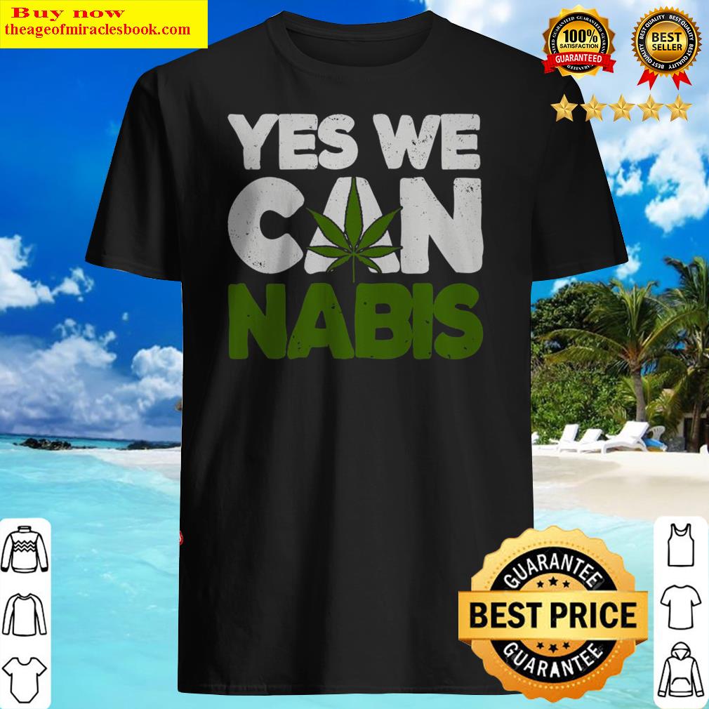 Yes we Cannabis shirt, hoodie, tank top, sweater Yes we Cannabis shirt, hoodie, tank top, sweater