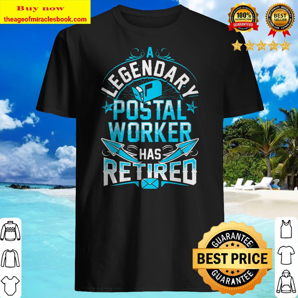 A Legendary Postal Worker Has Retired T-Shirt Funny Gift A Legendary Postal Worker Has Retired T-Shirt Funny Gift
