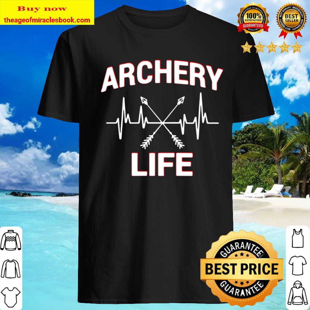 Archery Life shirt, hoodie, tank top, sweater Archery Life shirt, hoodie, tank top, sweater
