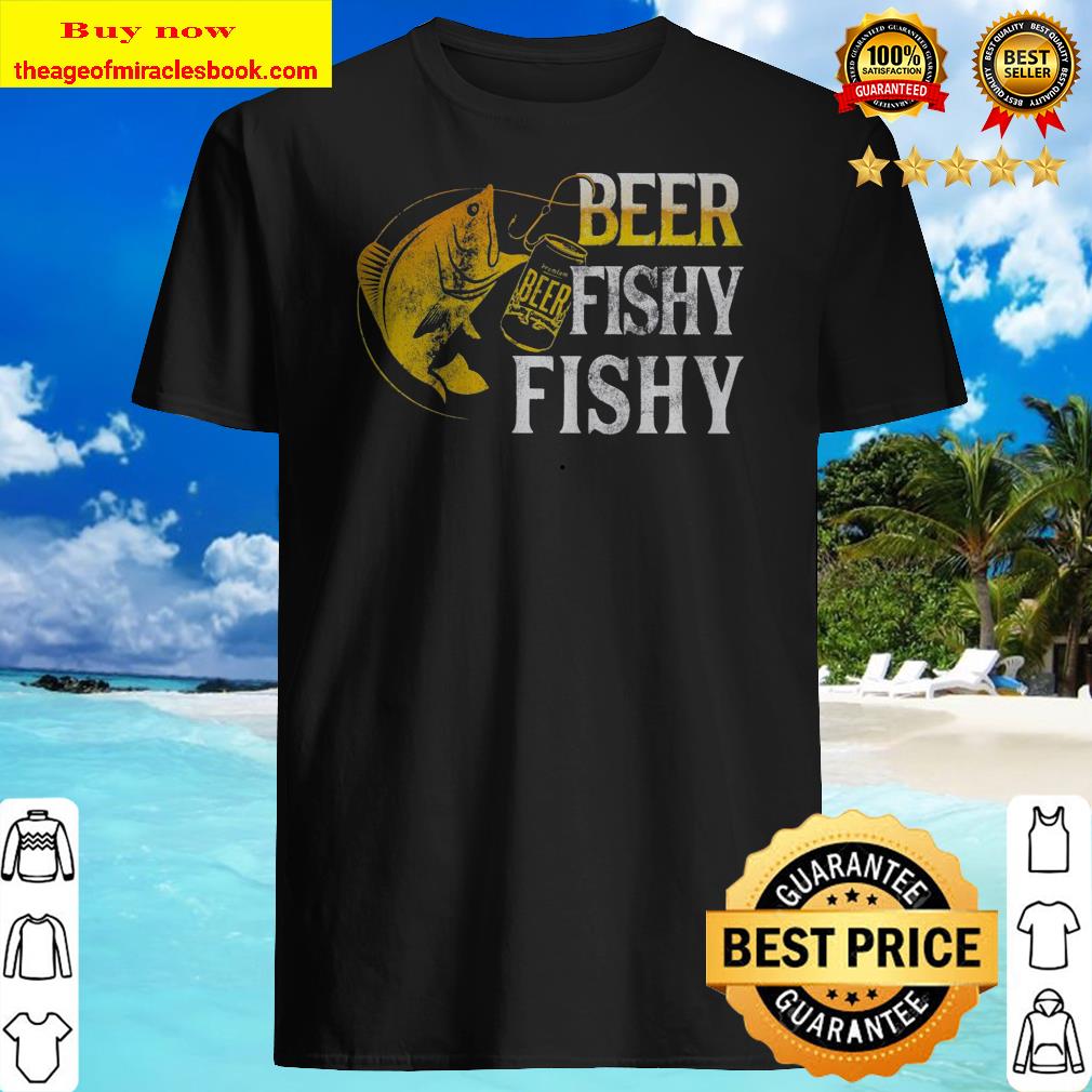 Beer Fishy Fishy shirt, hoodie, tank top, sweater