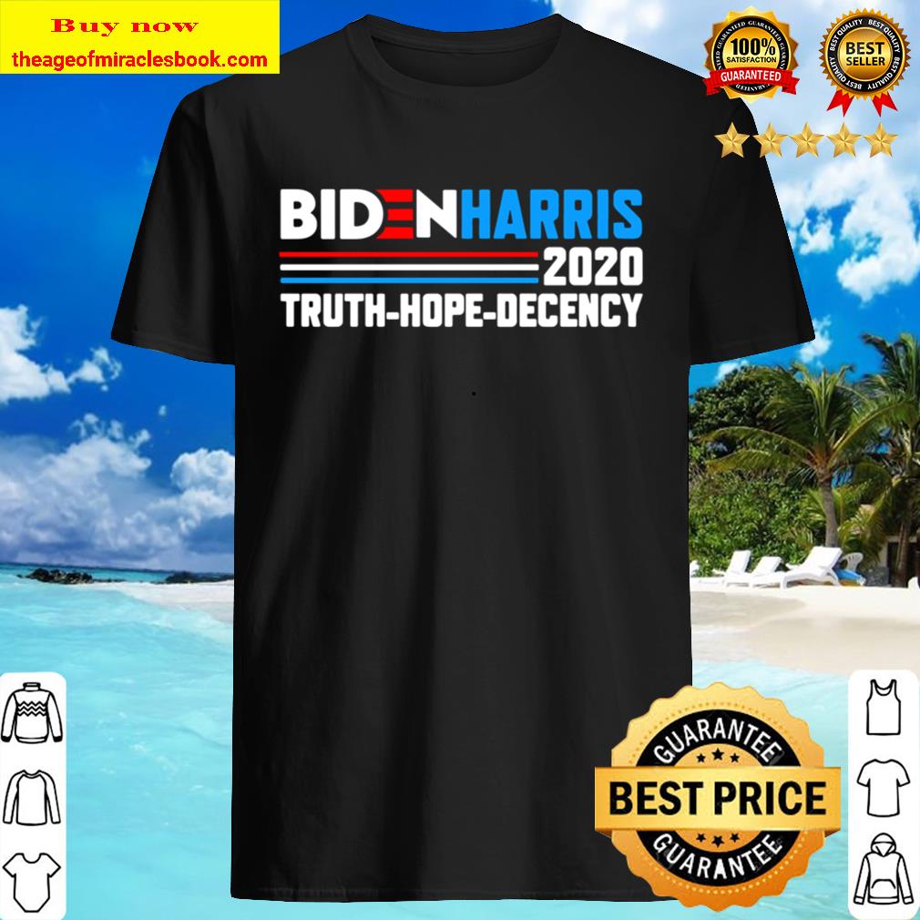 Biden Harris 2020 Truth Hope Decency Political Button shirt