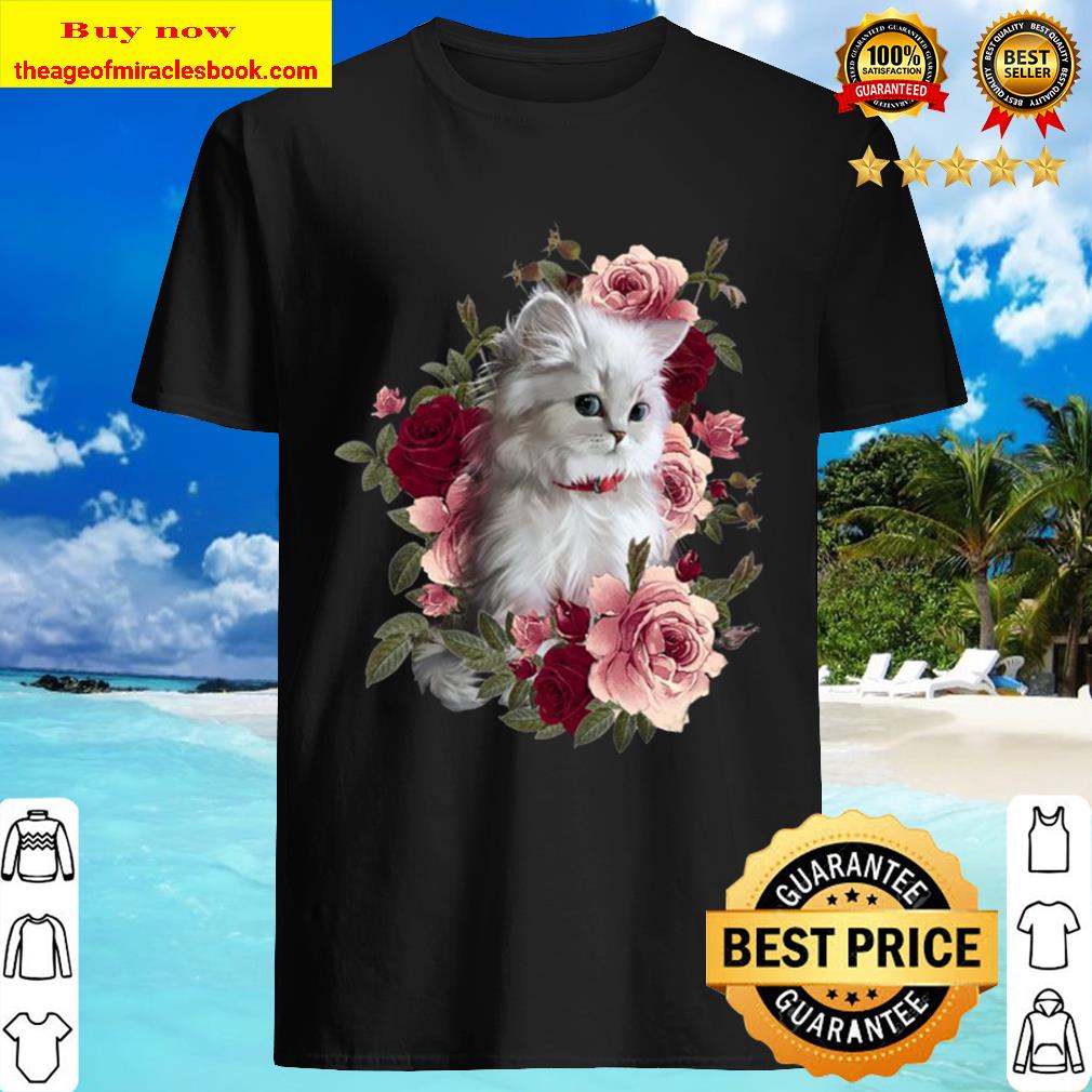 Cute White Cat Rose Flowers Shirt, hoodie, tank top, sweater
