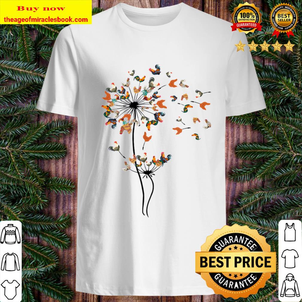 Dandelion Chicken The Chicken Funny Shirt