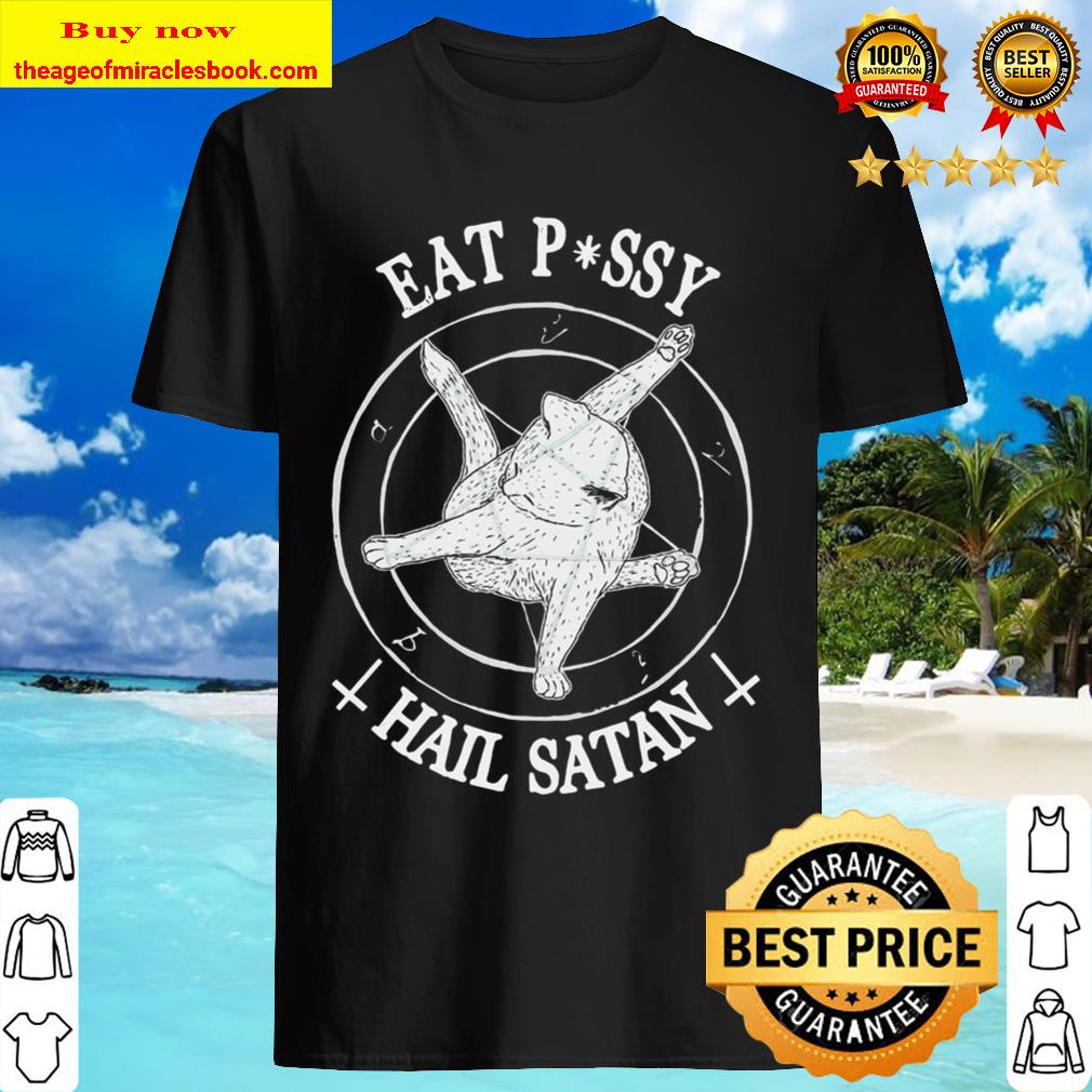 Eat Pussy Cat Hail Satan Shirt, hoodie, tank top, sweater