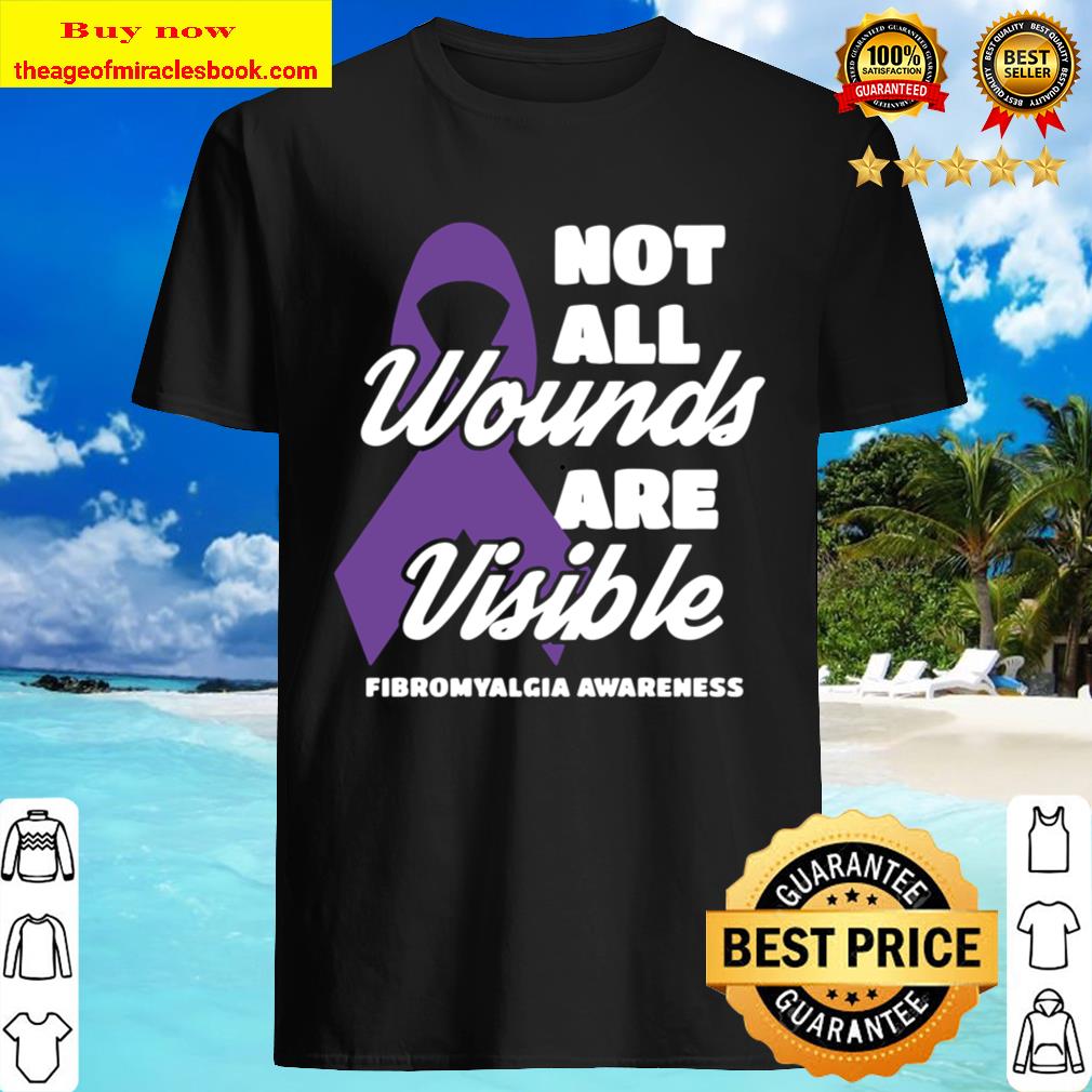 Fibromyalgia Awareness Gift Not All Wounds Are Visible Fibro Pullover shirt