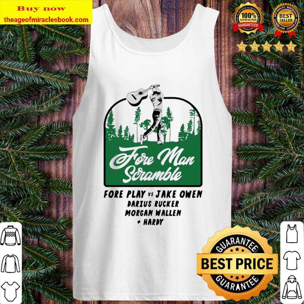 Fore Man Scramble Fore Play Vs Jake Owen Darius Rucker Morgan Wallen H Tank Top