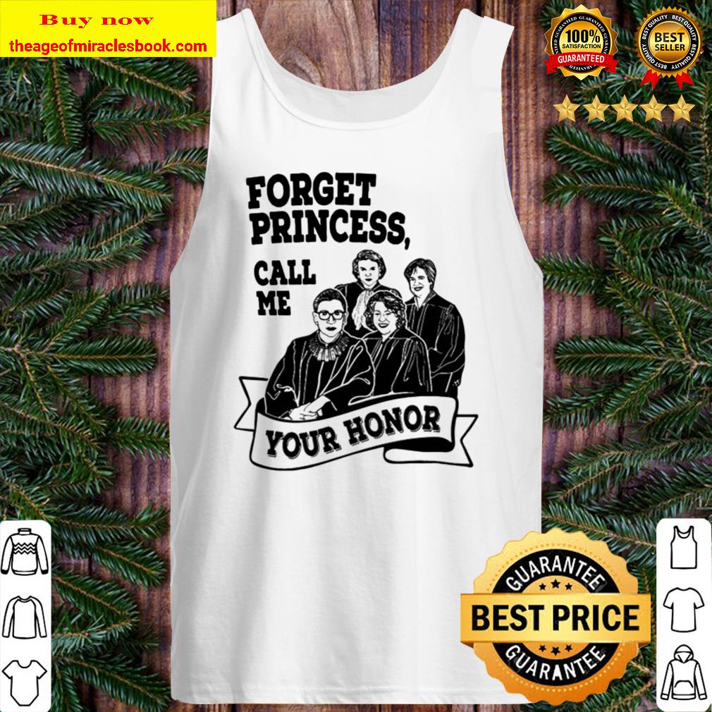 Forget Princess Call Me Your Honor RBG Ruth Bader Ginsburg Tank Top