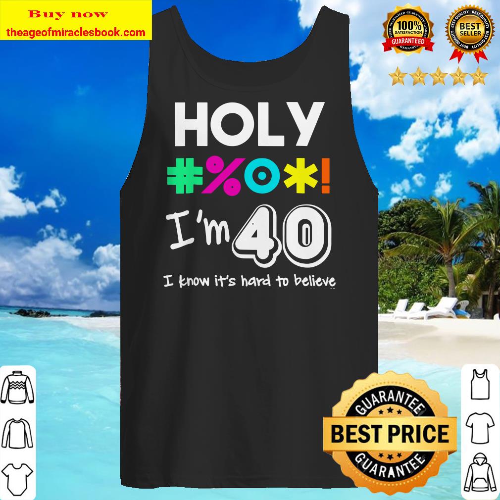 Funny 40th Birthday Gift tee Tank top