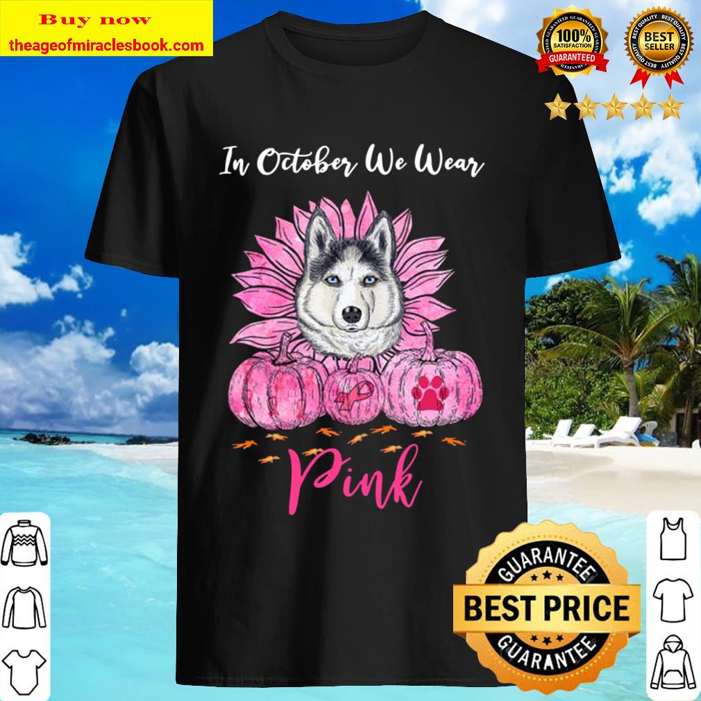 In October We Wear Pink Husky Pumpkins Breast Cancer shirt