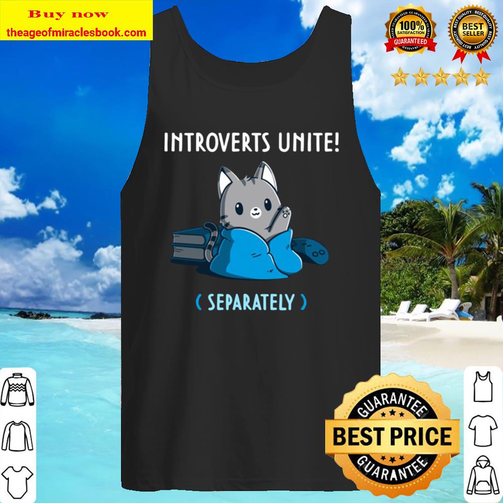 Introverts Unite Separately Cute Kitties Version Tank Top