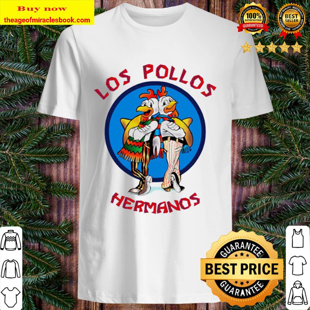 Los Pollos Hermanos shirt, hoodie, tank top, sweater
