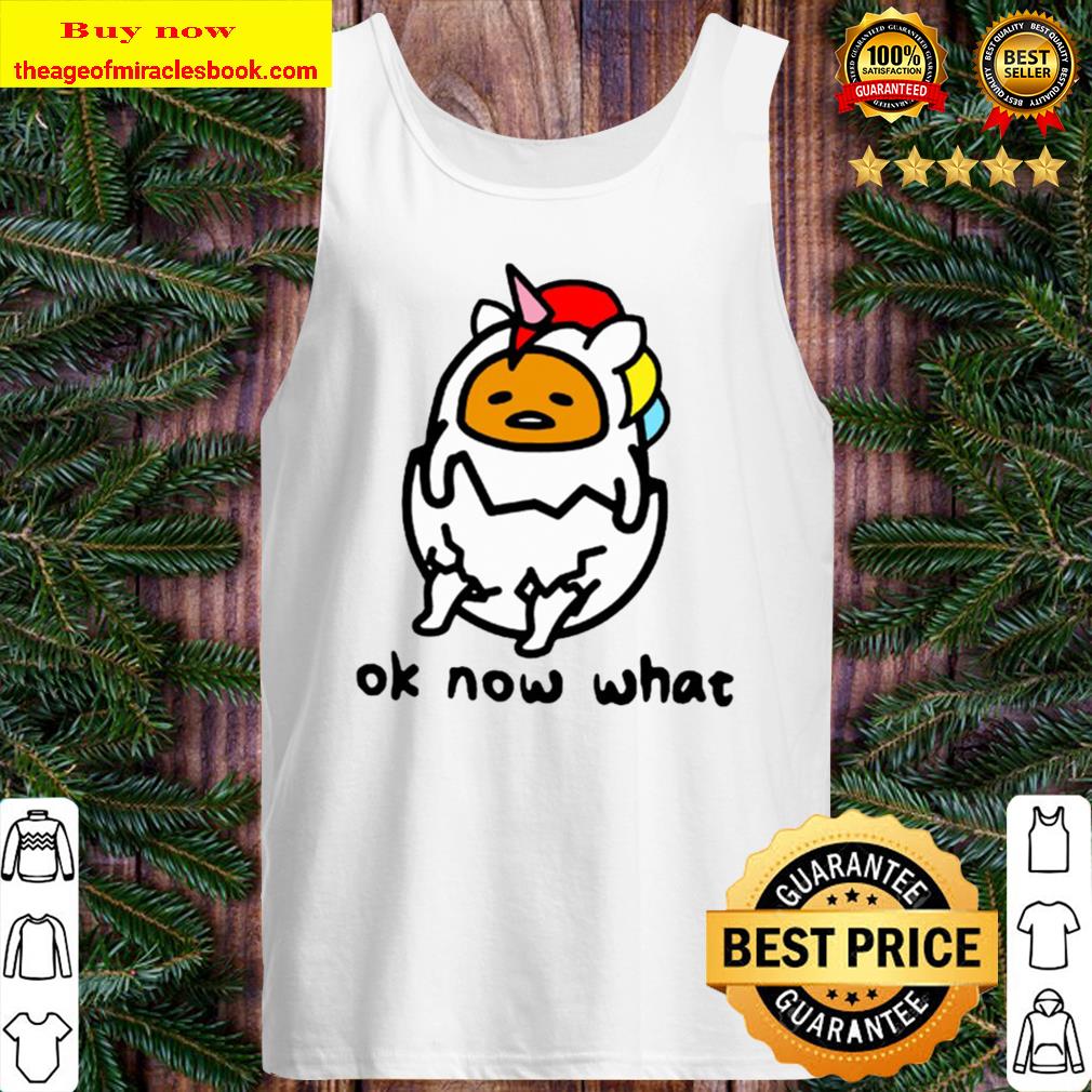 Ok Now What Funny Unicorn Egg Tank Top