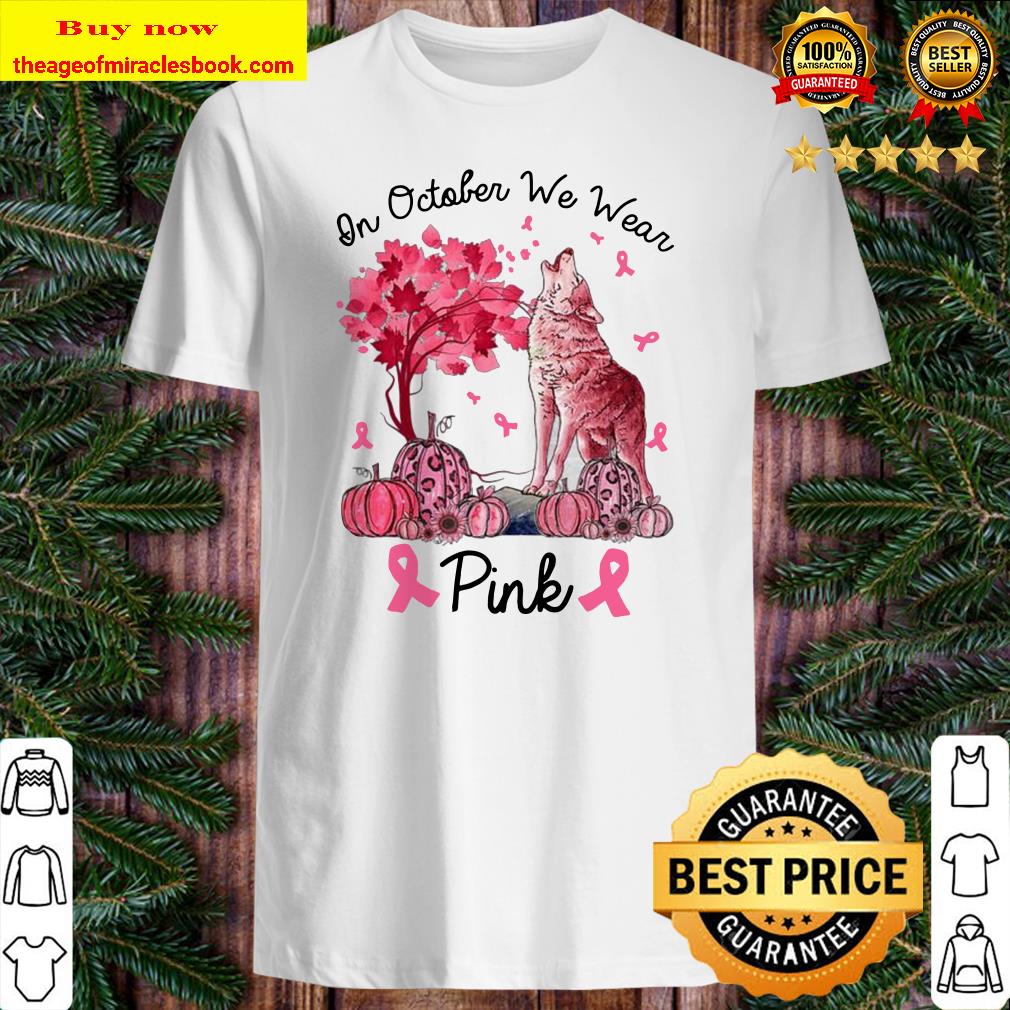 On October We Wear Pink Wolf Autumn Fall Breast Cancer T-Shirt On October We Wear Pink Wolf Autumn Fall Breast Cancer T-Shirt