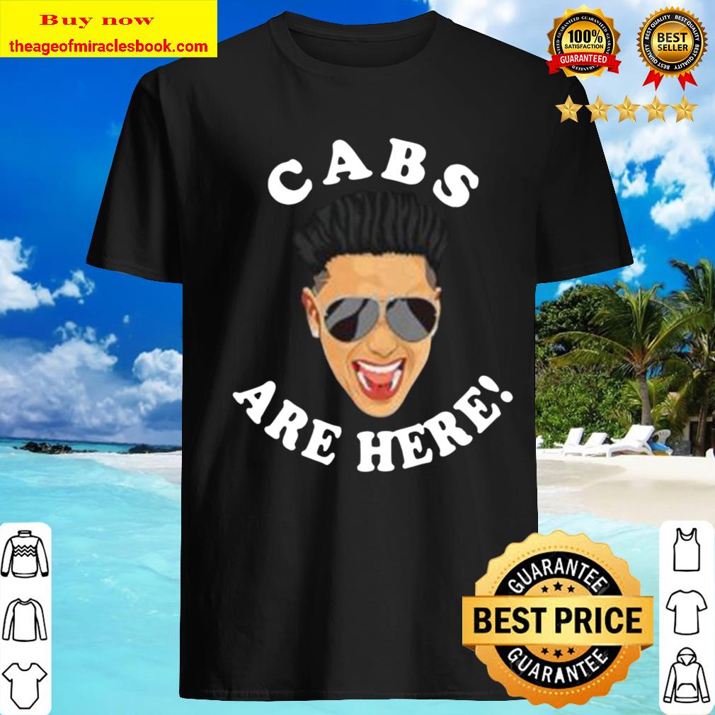 Pauly D cabs are here shirt, hoodie, tank top, sweater Pauly D cabs are here shirt, hoodie, tank top, sweater