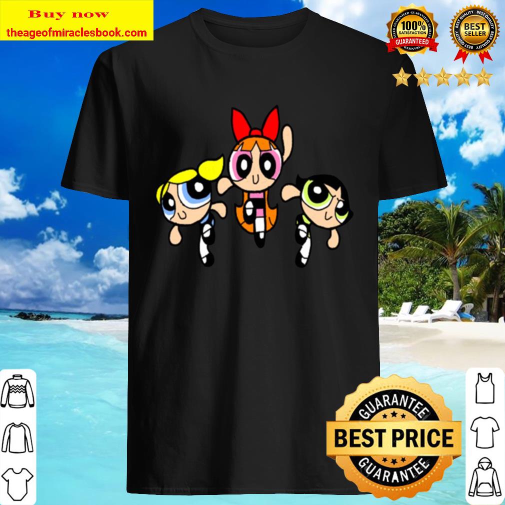 Power Puff Girls shirt, hoodie, tank top, sweater