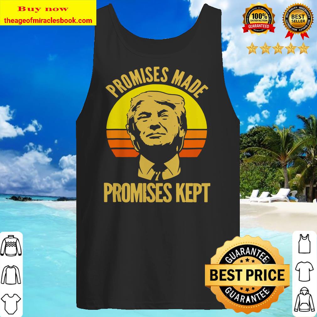 Promises Made Promises Kept Trump 2020 Election MAGA Vote Tank top