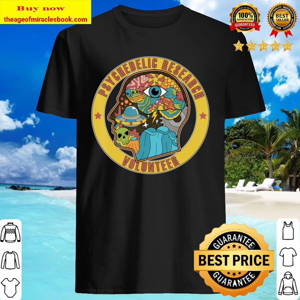 Psychedelic Research Volunteer Ufo Aliens Paranormal Lsd shirt