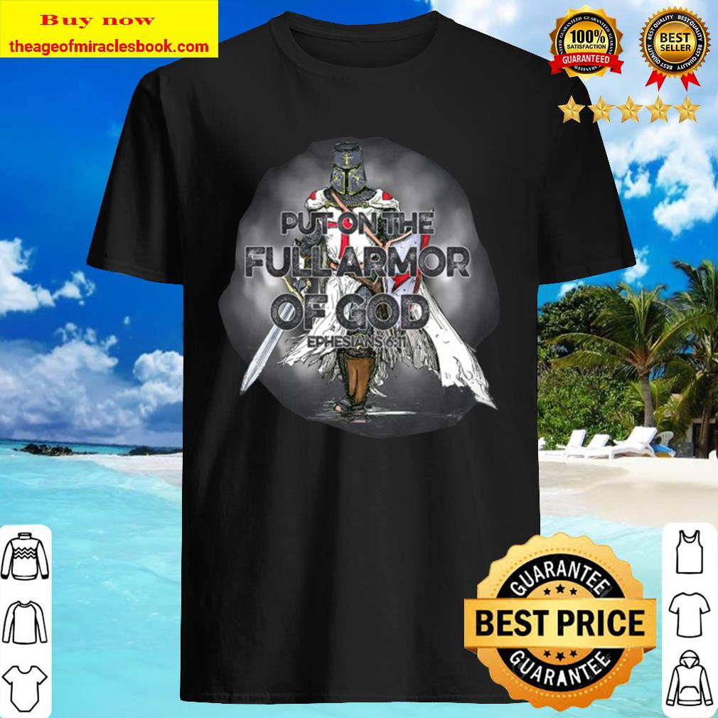 Put On The Full Armor Of God nspirational Graphic Gift Tees shirt