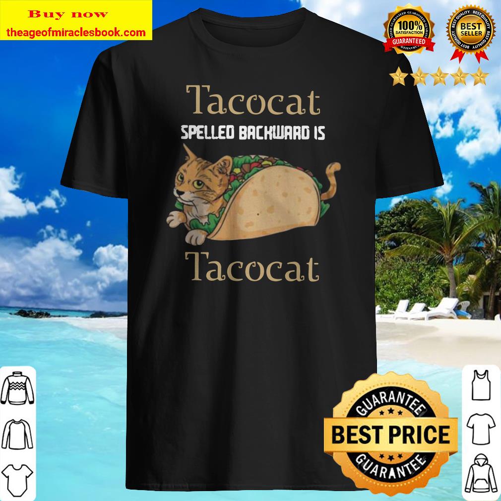 Tacocat Spelled Backward Is Tacocat shirt, hoodie, tank top, sweater