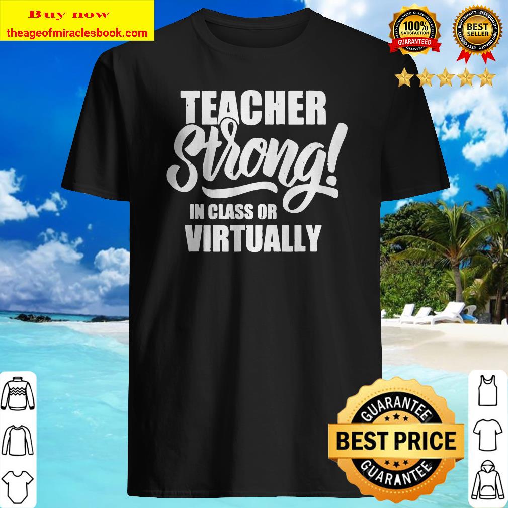 Teacher Strong In-Class or Virtually Back To School 2020 T-Shirt