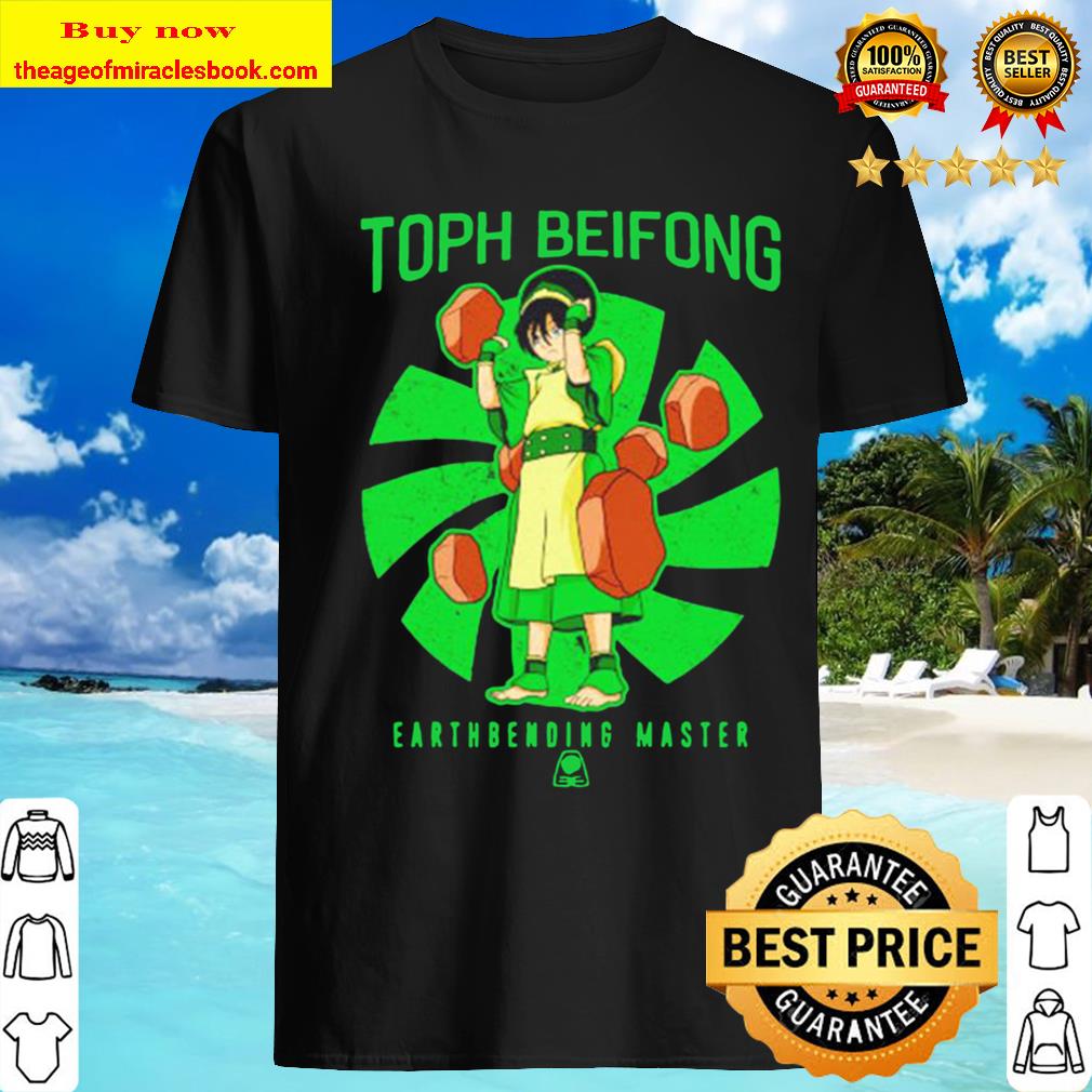 Toph Beifong Earthbending master shirt, hoodie, tank top, sweater