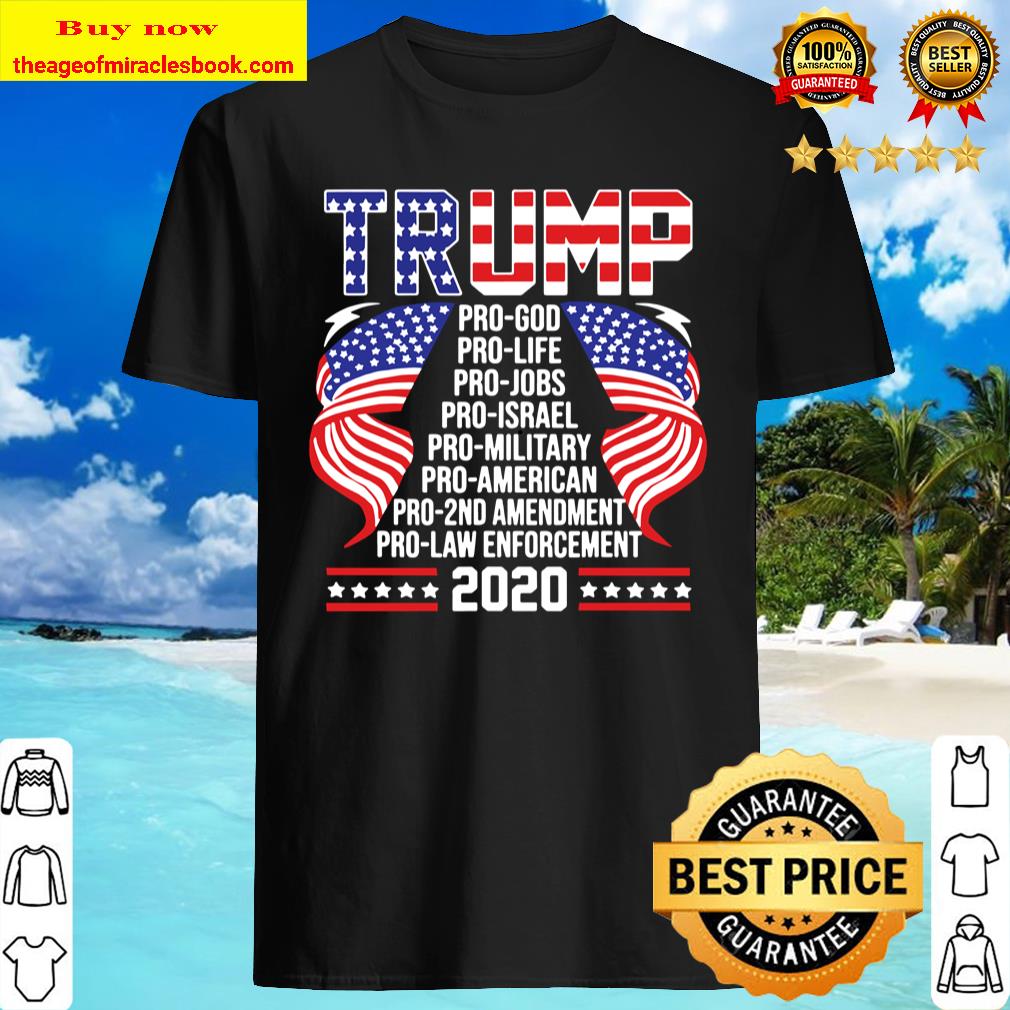 Trump Pro-God Pro-Life Pro Jobs Pro Israel Pro-Military T-Shirt