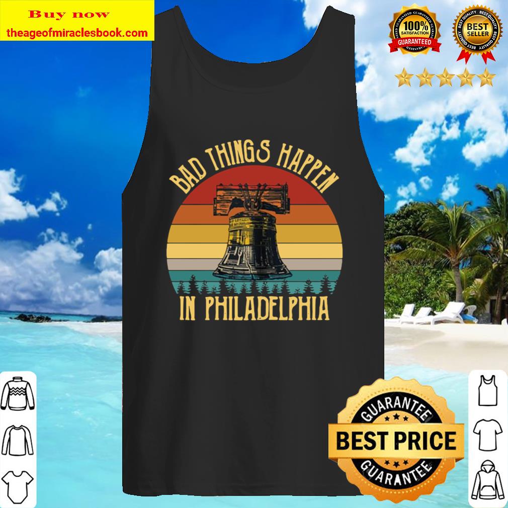 Bad Things Happen In Philadelphia Vintage Tank Top