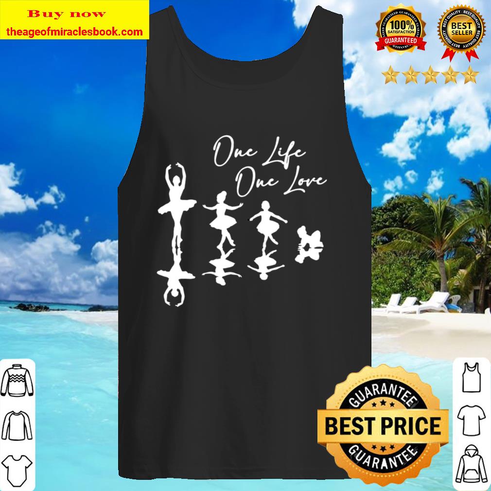 Ballet Dancing one life one love Tank Top