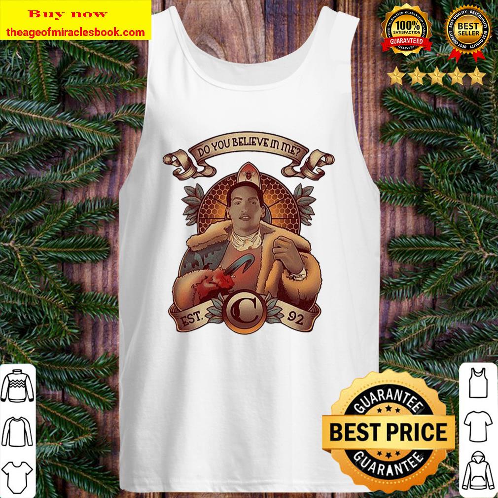 Do you Believe in Me Tank Top