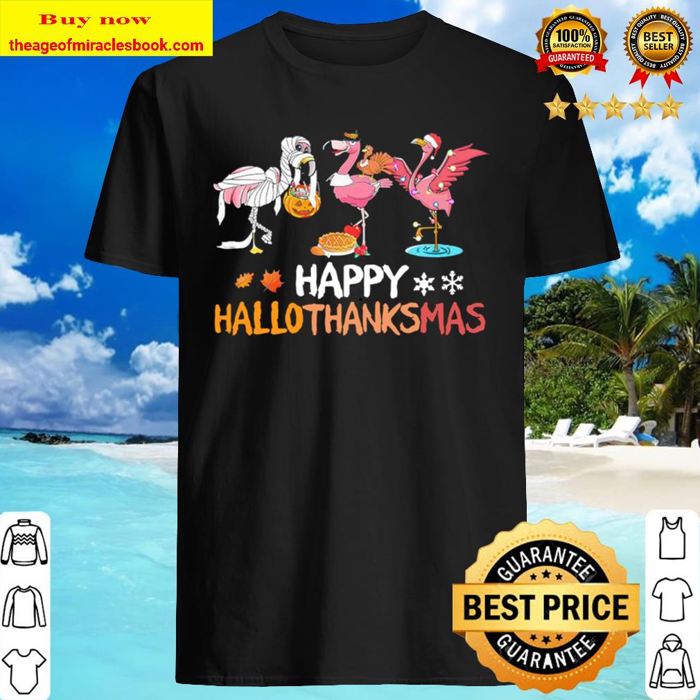 Flamingos Happy Hallothanksmas New shirt