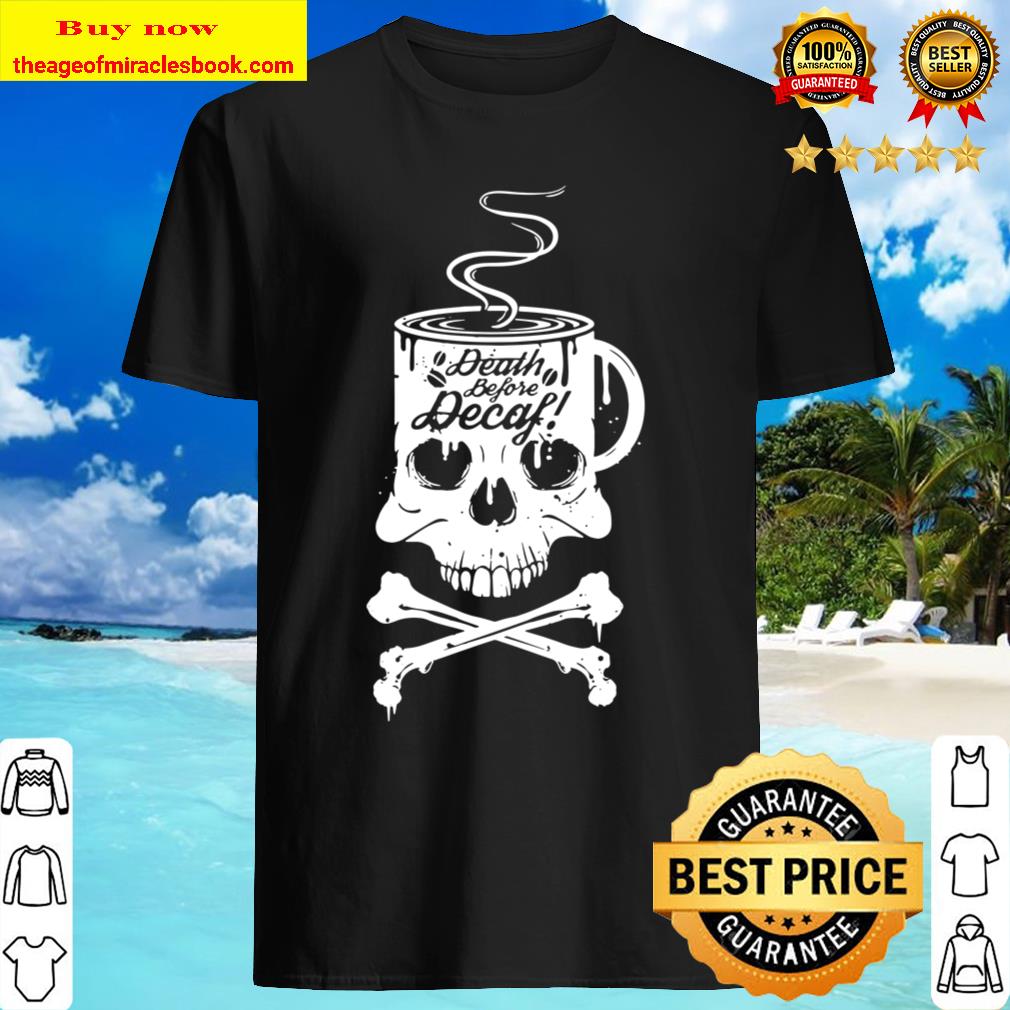 Halloween  Death Before Decaf Coffee Skull T-Shirt